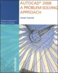 AutoCAD 2008: A Problem Solving Approach