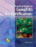 The Practical Guide to CompTIA's 2006 A+ Certification
