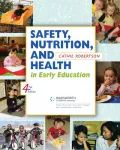 Safety, Nutrition, and Health in Early Education - 4th Edition
