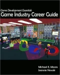 Game Development Essentials: Game Industry Career Guide