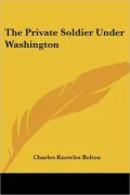 The Private Soldier Under Washington