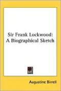 Sir Frank Lockwood a Biographical Sketch