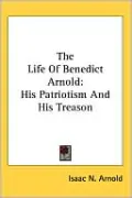 Life of Benedict Arnold: His Patriot