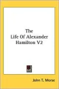The Life of Alexander Hamilton V2