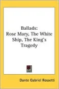 Ballads: Rose Mary, The White Ship, The King's Tragedy