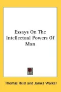 Essays on the Intellectual Powers of Man