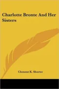 Charlotte Bronte And Her Sisters