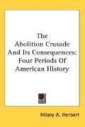 Abolition Crusade and Its Consequences Four Periods of American History