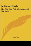 Jefferson Davis: His Rise and Fall, a Biographical Narrative