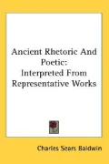 Ancient Rhetoric and Poetic Interpreted