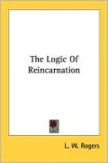The Logic Of Reincarnation