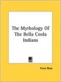 The Mythology of the Bella Coola Indians