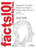 Outlines & Highlights for the Huddled Masses: The Immigrant in American Society, 1880-1921