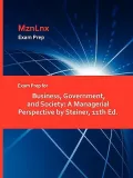Exam Prep for Business, Government, and Society: A Managerial Perspective by Steiner, 11th Ed.