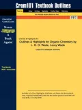 Outlines & Highlights for Organic Chemistry by L. G. G. Wade, Leroy Wade, ISBN: 9780131478718