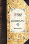 Journal of Latrobe. Being the Notes and Sketches of an Architect, Naturalist and Traveler in the United States from 1796 to 1820