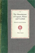 Manufacture of Liquors, Wines, and Cordials, Without the Aid of Distillation