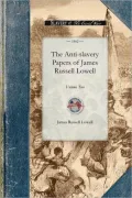 Anti-Slavery Papers of James Russell Lowell