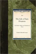 The Life of Sam Houston (Military History)