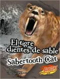 El Tigre Dientes de Sable/Sabertooth Cat