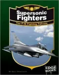 Supersonic Fighters: The F-16 Fighting Falcons