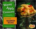 Wormy Apple Croissants and Other Halloween Recipes