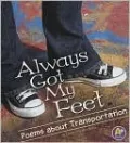 Always Got My Feet: Poems about Transportation