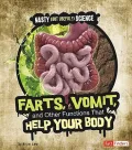 Farts, Vomit, and Other Functions That Help Your Body (Nasty (But Useful!) Science)
