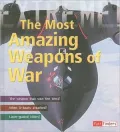 The Most Amazing Weapons of War