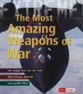 The Most Amazing Weapons of War