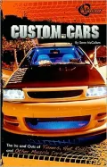 Custom Cars: The Ins and Outs of Tuners, Hot Rods, and Other Muscle Cars