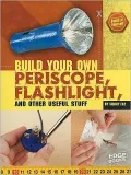 Build Your Own Periscope, Flashlight, and Other Useful Stuff