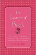The Lovers' Book: More than 350 Inspired Ideas, Fun Facts and Time-tested Techniques to Make You the Best Lover Ever