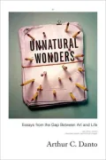 Unnatural Wonders: Essays from the Gap Between Art and Life