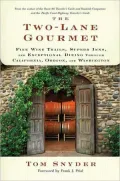 Two-Lane Gourmet: Fine Wine Trails, Superb Inns, and Exceptional Dining Through California, Oregon and Washington