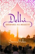 Delhi: Adventures in a Megacity