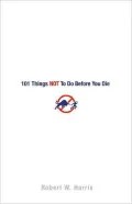 101 Things NOT to Do Before You Die
