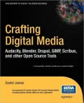 Crafting Digital Media: Audacity, Blender, Drupal, GIMP, Scribus, and other Open Source Tools