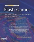 The Essential Guide to Flash Games: Building Interactive Entertainment with ActionScript 3.0