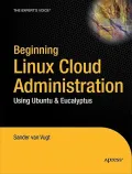 Beginning Linux Cloud Administration: Using Ubuntu & Eucalyptus