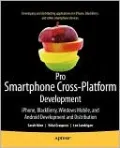 Pro Smartphone Cross-Platform Development: iPhone, Blackberry, Windows Mobile and Android Development and Distribution