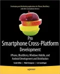 Pro Smartphone Cross-Platform Development: iPhone, Blackberry, Windows Mobile and Android Development and Distribution