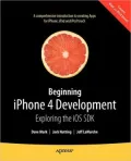 Beginning iPhone 4 Development: Exploring the iOS SDK