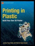 Printing in Plastic: Build Your Own 3d Fabricator