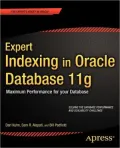 Expert Indexing in Oracle Database 11g: Maximum Performance for your Database