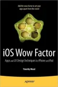 iOS Wow Factor: Apps and UX Design Techniques for iPhone and iPad