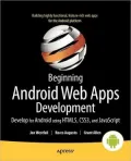 Beginning Android Web Apps Development: Develop for Android using HTML5, CSS3, and JavaScript