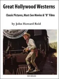Great Hollywood Westerns: Classic Pictures, Must-See Movies And 'b' Films