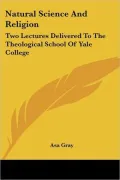 Natural Science and Religion: Two Lectures Delivered To