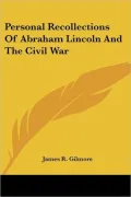 Personal Recollections of Abraham Lincoln and the Civil War